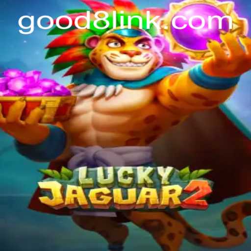 Exploring the Exciting World of Luckyjaguar2 on GOOD8.WIN