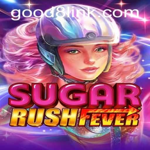 The Allure of SugarRushFever and the Role of GOOD8.WIN